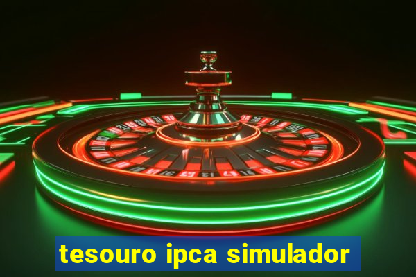 tesouro ipca simulador